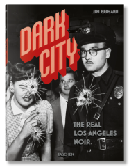 Dark City. The Real Los Angeles Noir