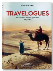 Burton Holmes. Travelogues. The Greatest Traveler of His Time 1892-1952